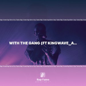 With the gang (ft Kingwave_AR)
