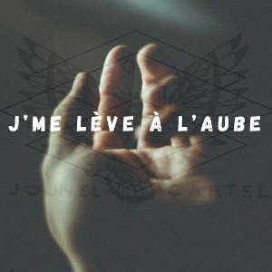 J’me lève à l’aube 