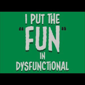 dysfunctional 