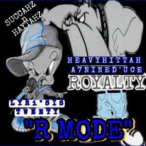  R MODE BY LYRISIS TWEETY N HEAVYHITTAH A7NINEDUCE
