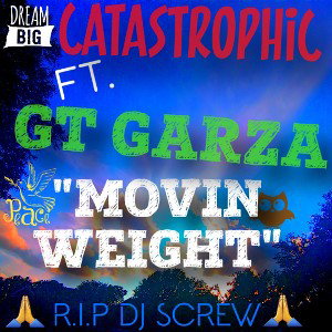 CATASTROPHIC FT. GT GARZA- "MOVIN WEIGHT"