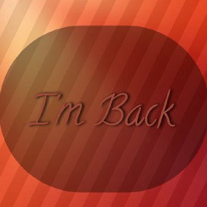 I'm Back