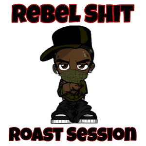 Rebel Shit - Roast session