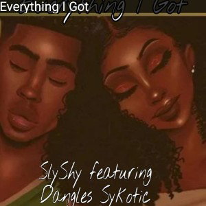 Everything I got ft Dangles Sykotic