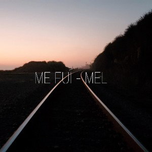 ME FUÍ - MEL 