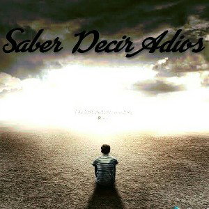 Saber Decir Adiós....
