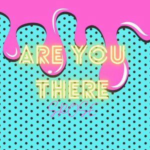Are You There