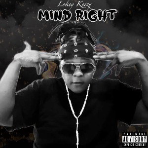Lokey Keezy- Mind Right