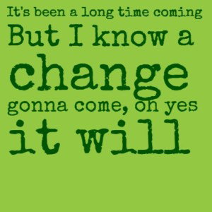 1 day Change Coming