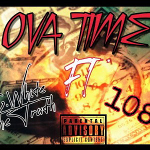 "OVA TIME" C.WHITE THE TRUTH & '1085'