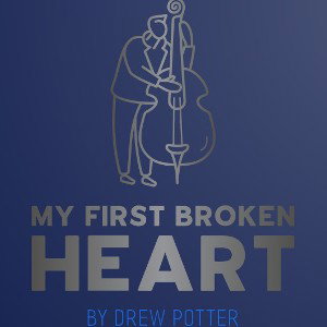 Drew Potter - my first broken heart