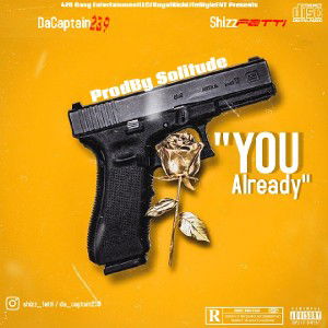 "You Already"Feat ShizzFetti