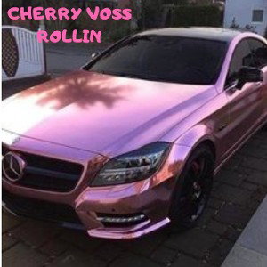 Cherry Voss - Rollin _Prod By JamesjrOnTheBeat 