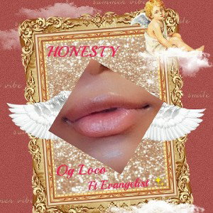 Evangelist - Honesty OG Loco Ft Evangelist ✨🦋