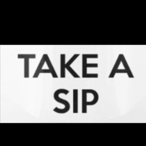 take a sip