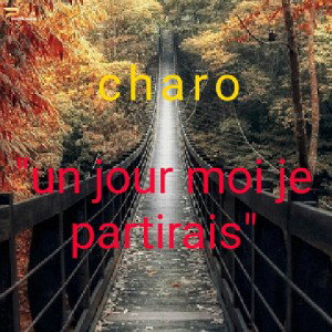 un jour moi je partirais