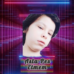 Asla Pes Etmem