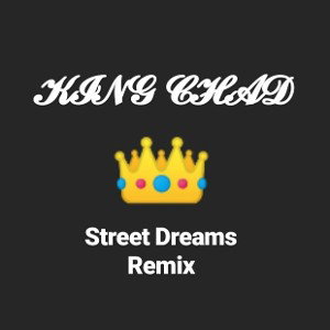 King Chad - Street dreams remix