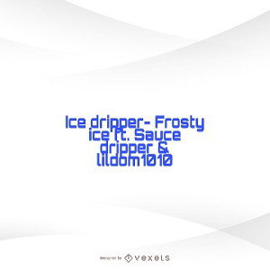 Frosty ice ft. Sauce dripper & lildom1010 