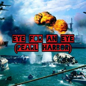 Eye for an eye (Pearl Harbor)