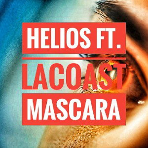 Helios feat. Lacoast - Mascara