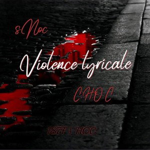  Violence lyricale ft C.H.O.C