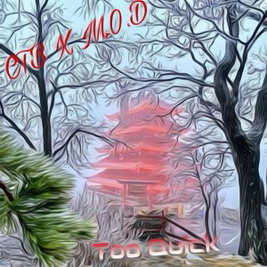 CTB X M.O.D Too Quick 