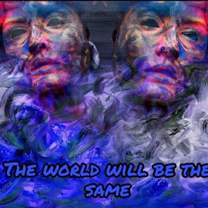 The world will be the same