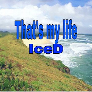 IceD-That's my life