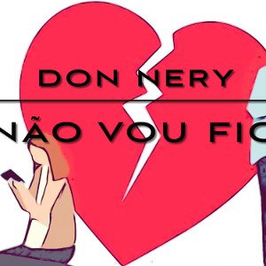 Don Nery - Eu não vou ficar...