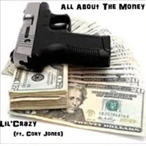 All About The Money - Lil'Crazy (ft. Cory Jones)