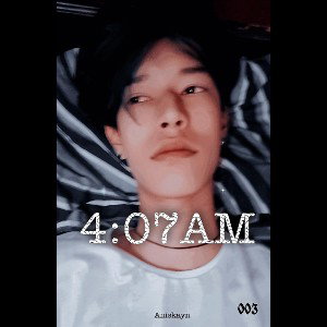 4:07AM - kayn (prod.YHLQMDLG)