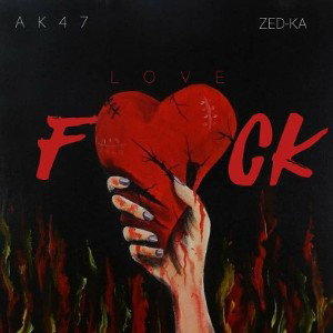 Ak-47 ft Zk Fuck Love