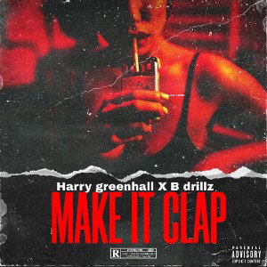 Make It Clap HarryG Beats x B Drillz