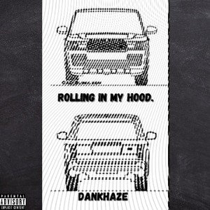 DANKHAZE - Rolling In My Hood.