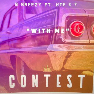 B Breezy Ft. HTF & ?(Contest)