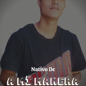 A mí Manera- Nativo Dc