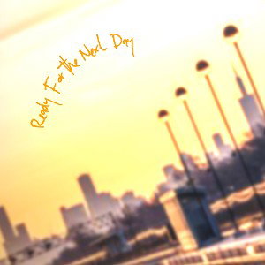 Ready For The Next Day Song (M)