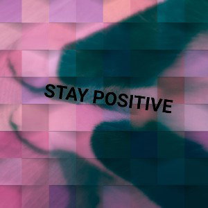 STAAY POSITIVE