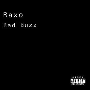 Raxo - Bad Buzz
