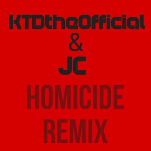 KTDtheOfficial ft J...C - Homicide Remix