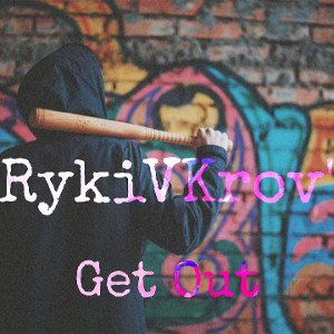 RykiVKrov' - Get Out
