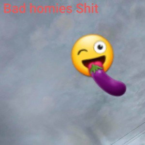 Bad homies shit