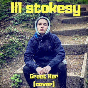lil stokesy - Greet Her cover
