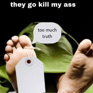THEY GO GET MY ASS SOON