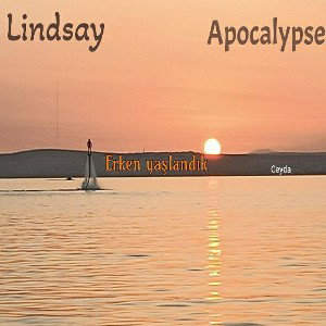 Lindsay - Apocalypse Erken Yaşlandık