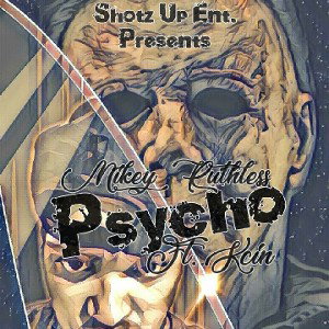 Mikey Ruthless ft. Kcin - Psycho