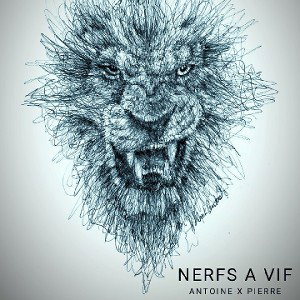 Antoine ft Pierre - nerfs a vif