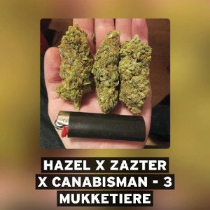 HaZeL & Zazter061 & Canabisman - 3 Mucketiere