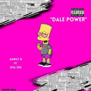 Adrist B Ft Siul She - Dale power  🔥🇵🇪